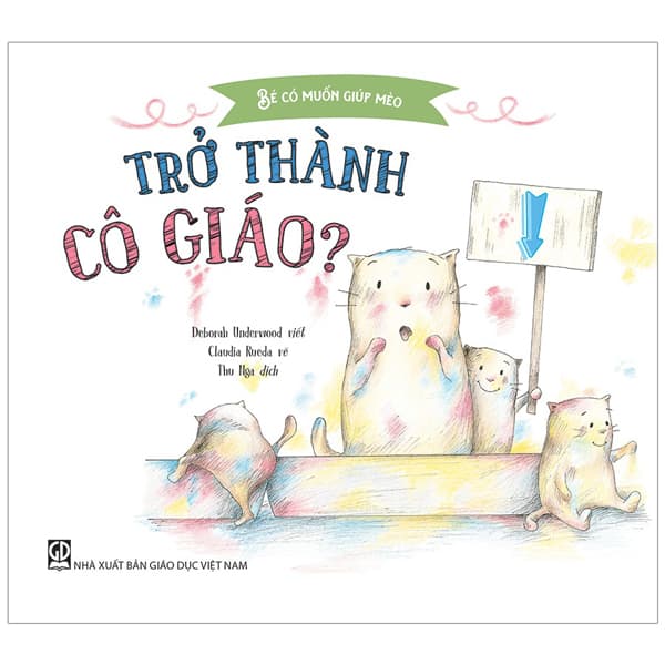 Sách Bé Có Muốn Giúp Mèo - Trở Thành Cô Giáo? - Deborah Underwood
