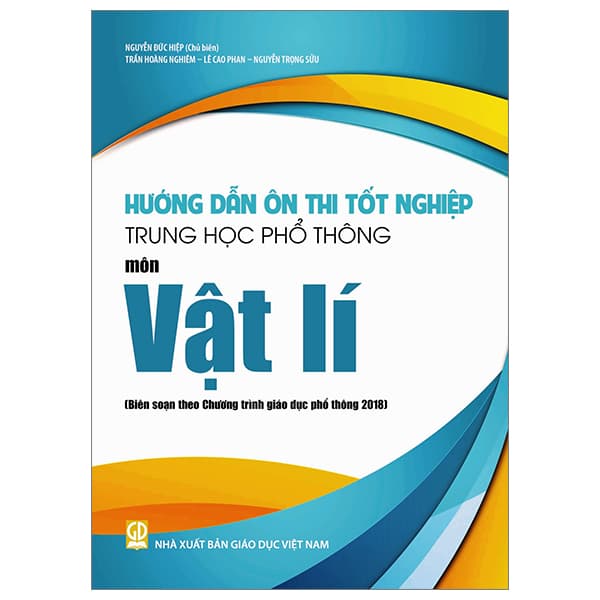 Sách Hướng Dẫn Ôn Thi Tốt Nghiệp Trung Học Phổ Thông - Môn Vật Lí ( - Nguyễn Đức Hiệp