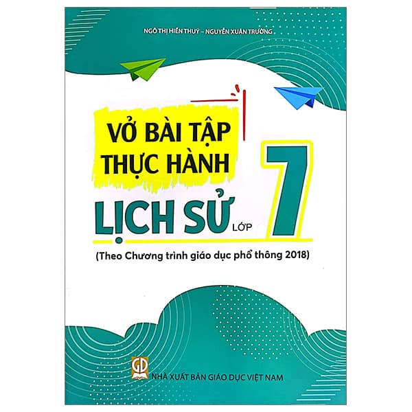 Sách Vở Bài Tập Thực Hành Lịch Sử Lớp 7 (Theo Chương Trình Giáo Dụ - Ngô Thị Hiền Thúy