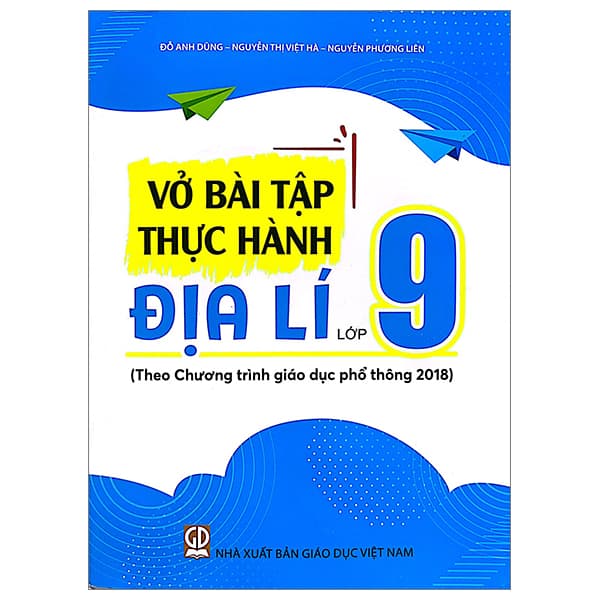 Sách Vở Bài Tập Thực Hành Địa Lí Lớp 9 (Theo Chương Trình Giáo Dục - Đỗ Anh Dũng