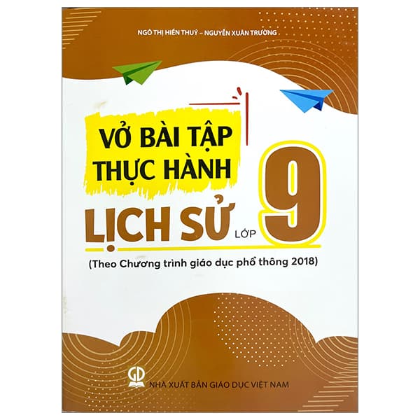 Sách Vở Bài Tập Thực Hành Lịch Sử Lớp 9 (Theo Chương Trình Giáo Dụ - Ngô Thị Hiền Thúy