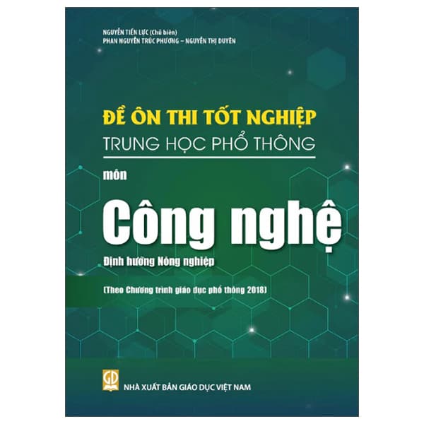 Sách Đề Ôn Thi Tốt Nghiệp Trung Học Phổ Thông - Môn Công Nghệ - Đị - Nguyễn Tiến Lực