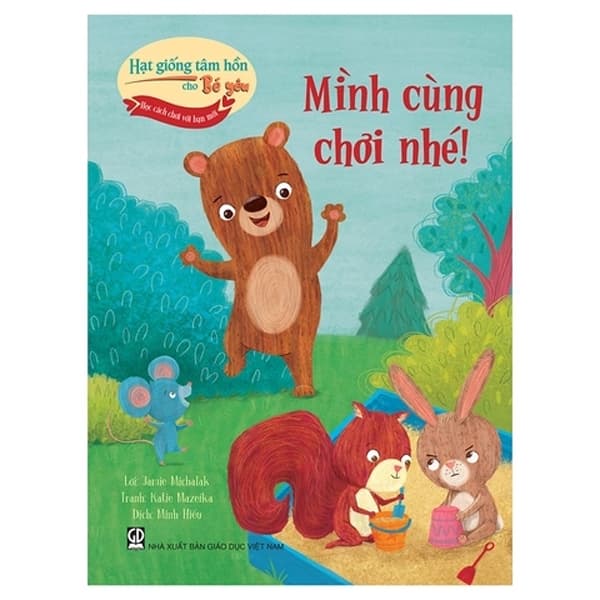 Sách Hạt Giống Tâm Hồn Cho Bé Yêu - Học Cách Chơi Với Bạn Mới - Mì - Jamie Michalak