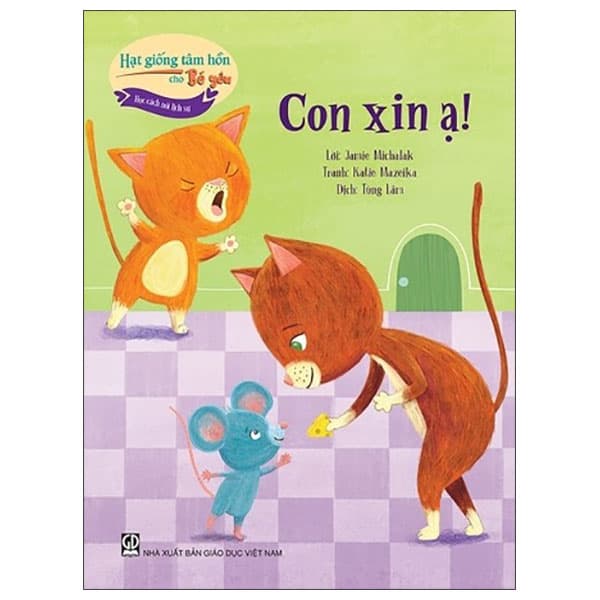 Sách Hạt Giống Tâm Hồn Cho Bé Yêu - Học Cách Nói Lịch Sự - Con Xin � - Jamie Michalak