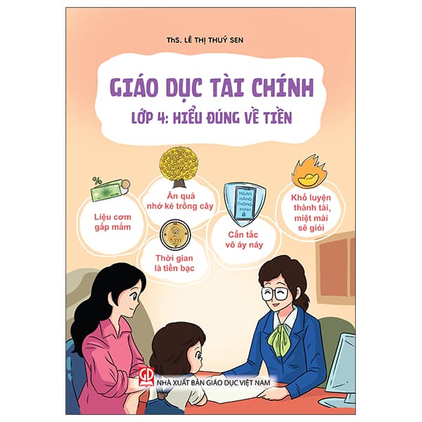 Sách Giáo Dục Tài Chính - Lớp 4 - Hiểu Đúng Về Tiền - ThS Lê Thúy Sen
