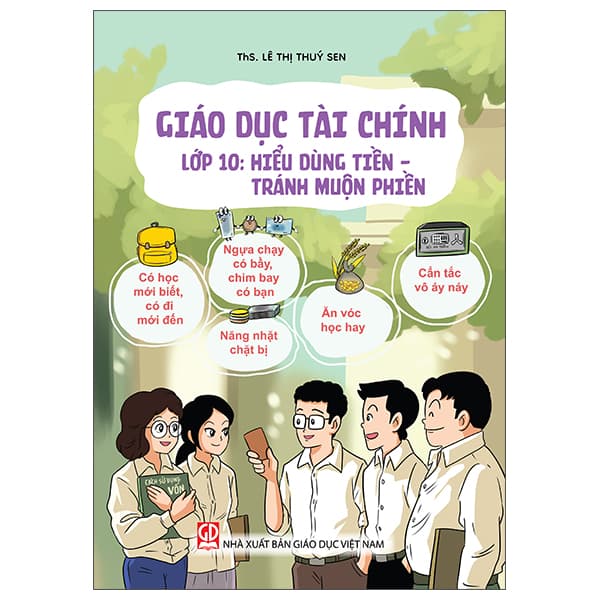 Sách Giáo Dục Tài Chính - Lớp 10 - Hiểu Dùng Tiền - Tránh Muộn Phiền - ThS Lê Thúy Sen