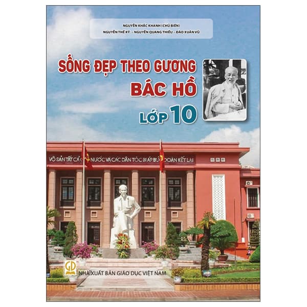 Sách Sống Đẹp Theo Gương Bác Hồ - Lớp 10 - Nguyễn Khắc Khanh