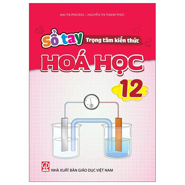 Sách Sổ Tay Trọng Tâm Kiến Thức Hóa Học 12 - Nguyễn Mai Phương