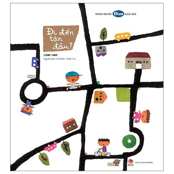 Sách Ehon - Mọt Sách Mogu - Đi Đến Tận Đâu (Tái Bản) - Gomi Taro
