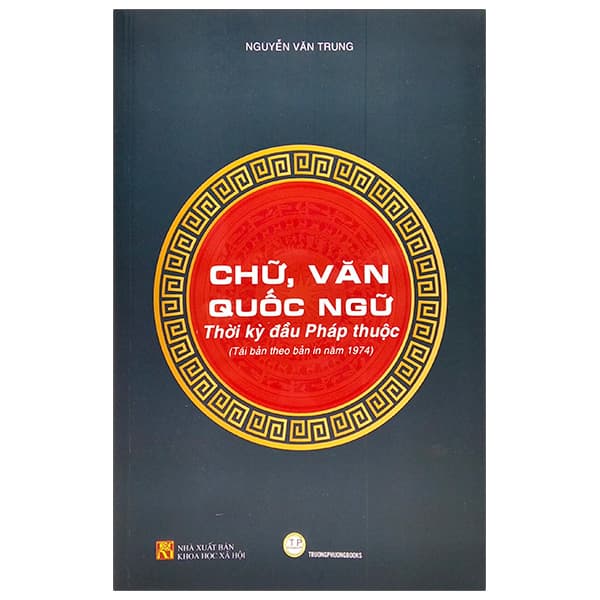 Sách Chữ, Văn Quốc Ngữ - Thời Kì Bắc Thuộc (Tái Bản Theo Bản In Nă - Nguyễn Văn Trung