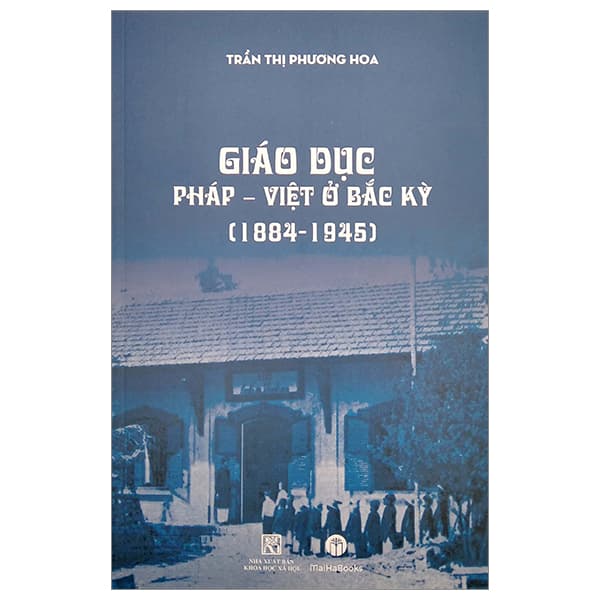 Sách Giáo Dục Pháp - Việt Ở Bắc Kỳ (1884-1945) - Trần Thị Phương Hoa