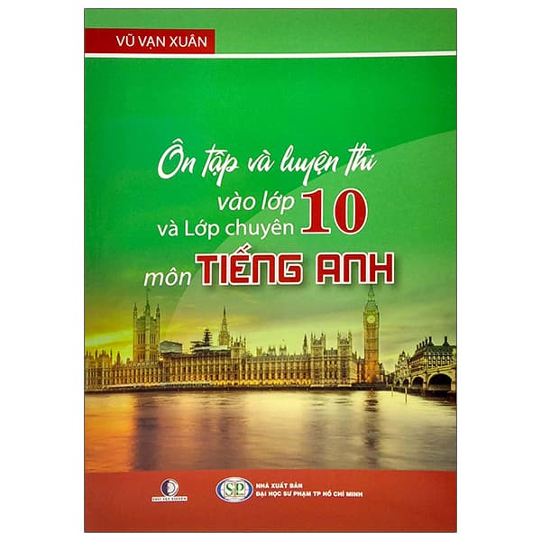 Sách Ôn Tập Và Luyện Thi Vào Lớp 10 Và Lớp Chuyên Môn Tiếng Anh - Vũ Xuân Vạn