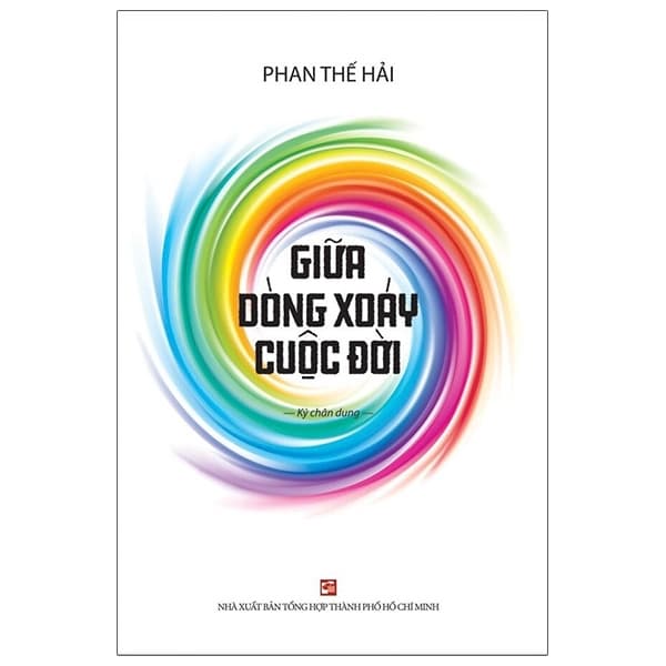 Sách Giữa Dòng Xoáy Cuộc Đời - Ký Chân Dung - Phan Thế Hải