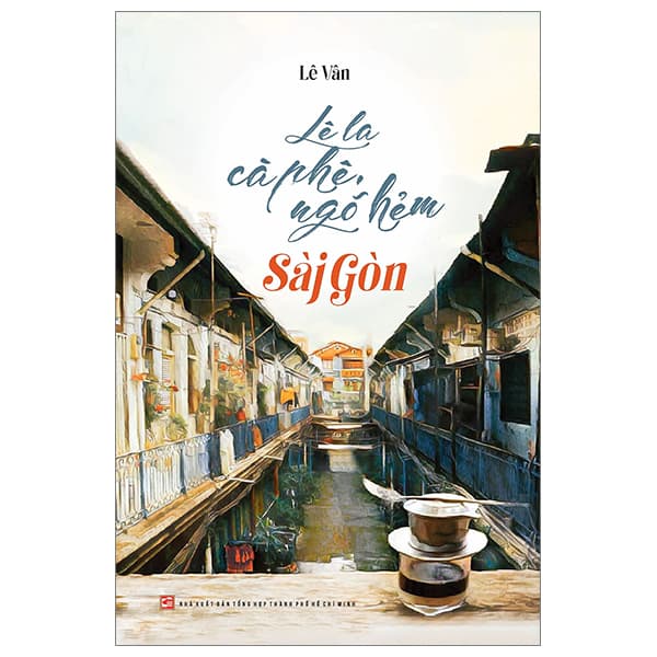 Sách Lê La Cà Phê, Ngõ Hẻm Sài Gòn - Lê Vân
