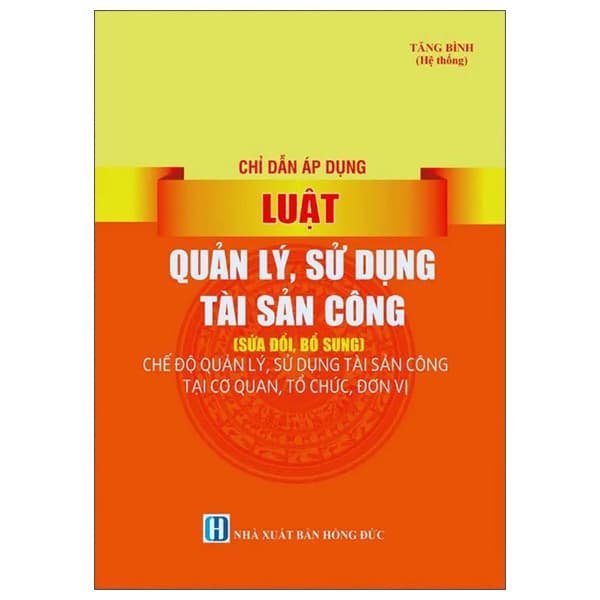 Sách Chỉ Dẫn Áp Dụng Luật Quản Lý, Sử Dụng Tài Sản Công (Sửa Đ� - Tăng Bình