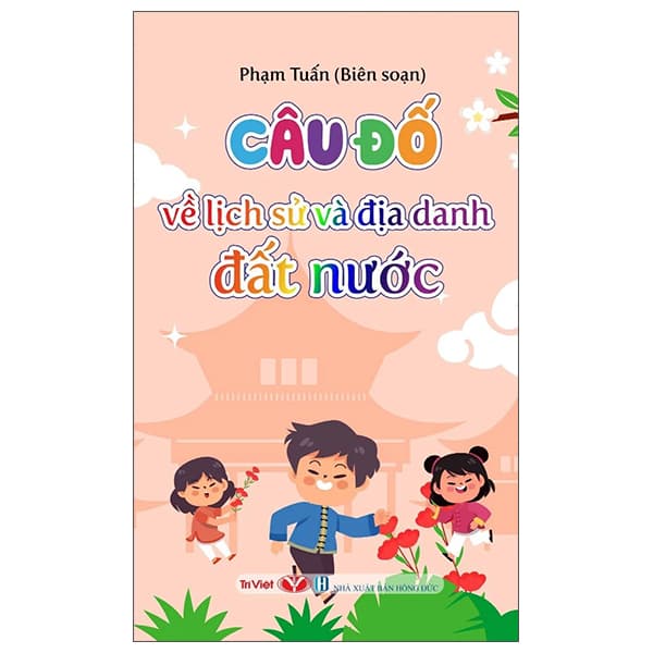Sách Câu Đố Về Lịch Sử Và Địa Danh Đất Nước - Phạm Tuấn