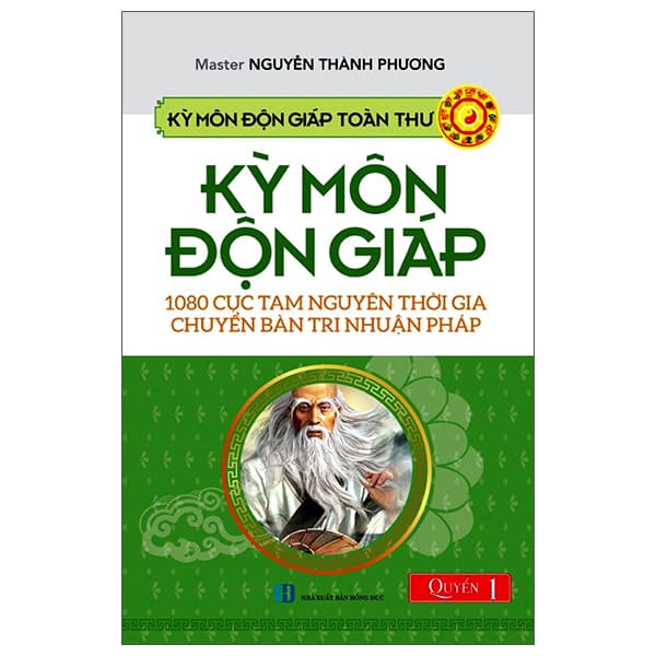 Sách Kỳ Môn Độn Giáp Toàn Thư - Quyển 1: 1080 Cục Tam Nguyên Thời Gia - Master Nguyễn Thành Phương