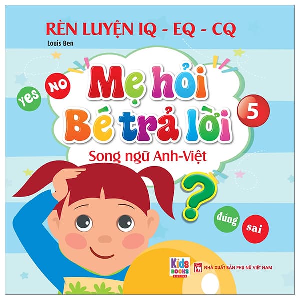Sách Rèn Luyện IQ-EQ-CQ - Mẹ Hỏi Bé Trả Lời 5 - Song Ngữ Anh-Việt - Louis Ben