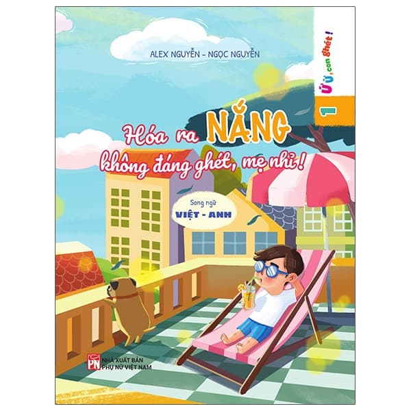 Sách Ứ Ừ Con Ghét - Tập 1: Hóa Ra Nắng Không Đáng Ghét, Mẹ Nhỉ? - Alex Nguyễn