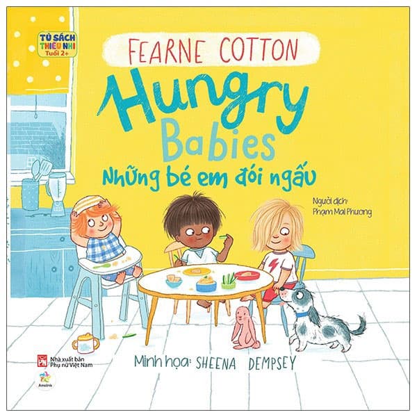 Sách Tủ Sách Thiếu Nhi Tuổi 2+ - Hungry Babies - Những Bé Em Đói Ngấu (T - Sheena Demsey