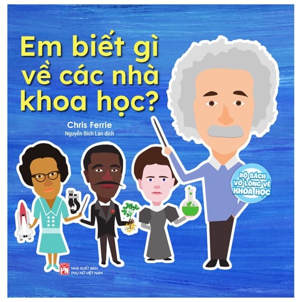Sách Bộ Sách Vỡ Lòng Về Khoa Học - Em Biết Gì Về Các Nhà Khoa Học? - Chris Budd