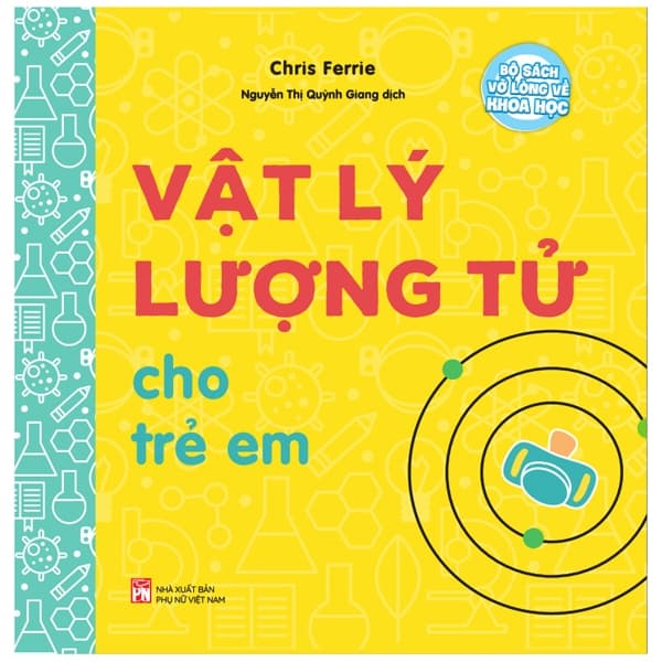 Sách Bộ Sách Vỡ Lòng Về Khoa Học - Vật Lý Lượng Tử Cho Trẻ Em - Chris Ferrie