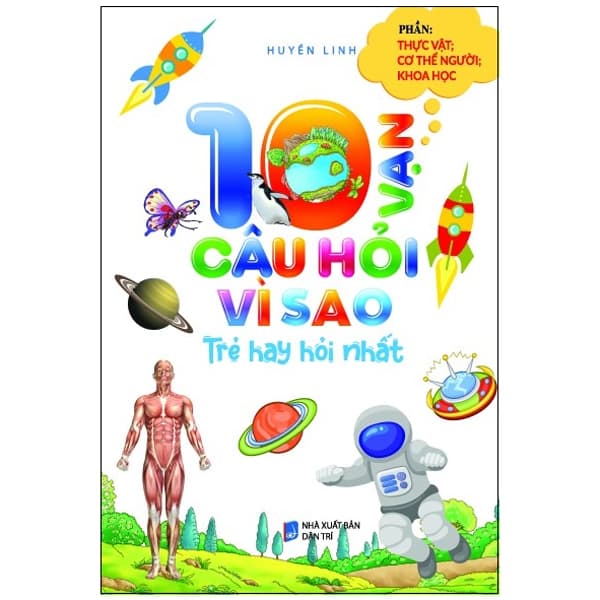 Sách 10 Vạn Câu Hỏi Vì Sao Trẻ Hay Hỏi Nhất - Thực Vật, Cơ Thể Ngư - Linh