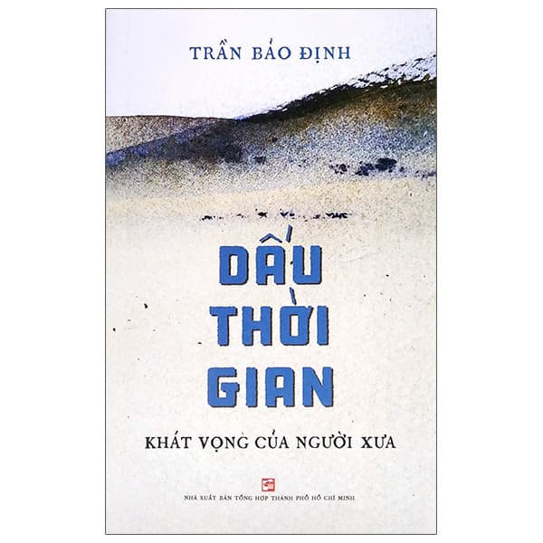 Sách Dấu Thời Gian - Khát Vọng Của Người Xưa - Trần Bảo Định