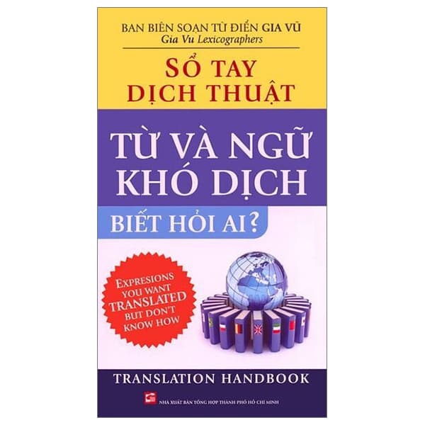 Sách Sổ Tay Dịch Thuật - Từ Và Ngữ Khó Dịch Biết Hỏi Ai? - Gia Vũ