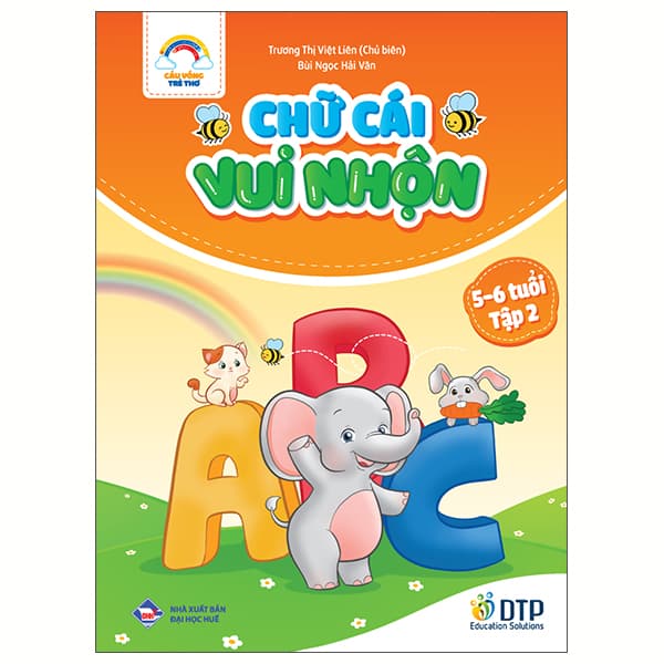Sách Cầu Vồng Trẻ Thơ - Chữ Cái Vui Nhộn - Dành Cho Trẻ 5-6 Tuổi - T� - Trương Học Vĩ