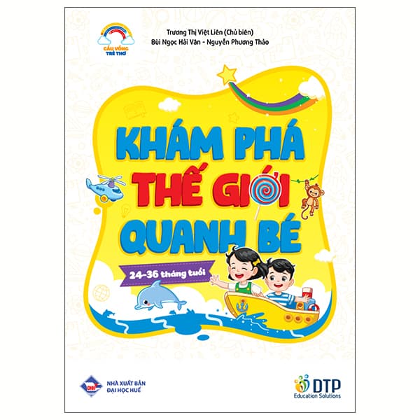 Sách Cầu Vồng Trẻ Thơ - Khám Phá Thế Giới Quanh Bé - Dành Cho Trẻ 24- - Trương Thị Việt Liên