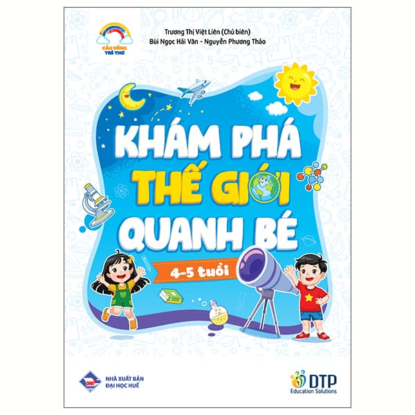 Sách Cầu Vồng Trẻ Thơ - Khám Phá Thế Giới Quanh Bé - Dành Cho Trẻ 4-5 - Trương Thị Việt Liên