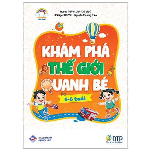Sách Cầu Vồng Trẻ Thơ - Khám Phá Thế Giới Quanh Bé - Dành Cho Trẻ 5-6 - Trương Thị Việt Liên