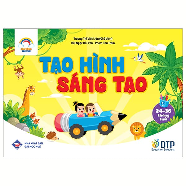 Sách Cầu Vồng Trẻ Thơ - Tạo Hình Sáng Tạo - Dành Cho Trẻ 24-36 Tháng - Trương Học Vĩ
