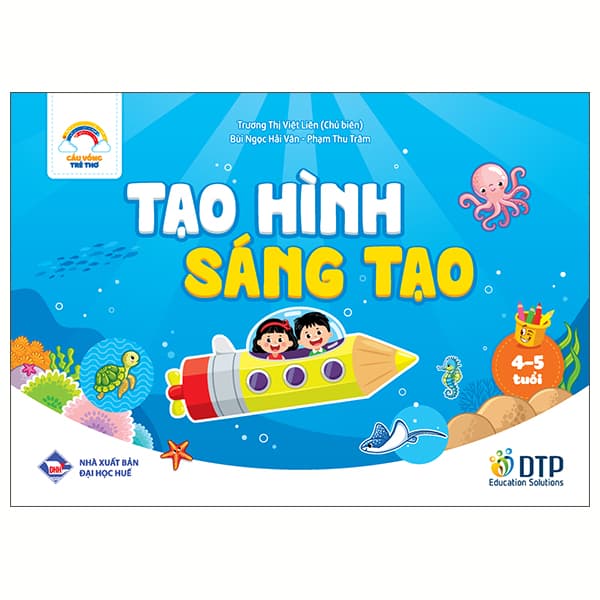 Sách Cầu Vồng Trẻ Thơ - Tạo Hình Sáng Tạo - Dành Cho Trẻ 4-5 Tuổi - Trương Học Vĩ