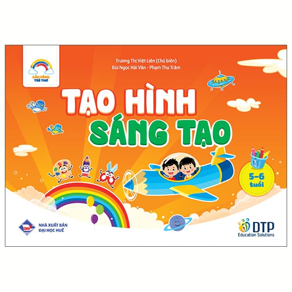 Sách Cầu Vồng Trẻ Thơ - Tạo Hình Sáng Tạo - Dành Cho Trẻ 5-6 Tuổi - Trương Học Vĩ