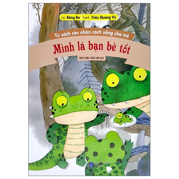 Sách Tủ Sách Rèn Nhân Cách Sống Cho Trẻ - Mình Là Bạn Bè Tốt (Tái B� - Băng Ba