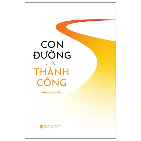 Sách Con Đường Đi Tới Thành Công - Phạm Ngọc Phú