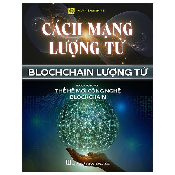 Sách Cách Mạng Lượng Tử - Blochchain Lượng Tử - Bloch To Block - Thế H� - Nam Tiên Sinh