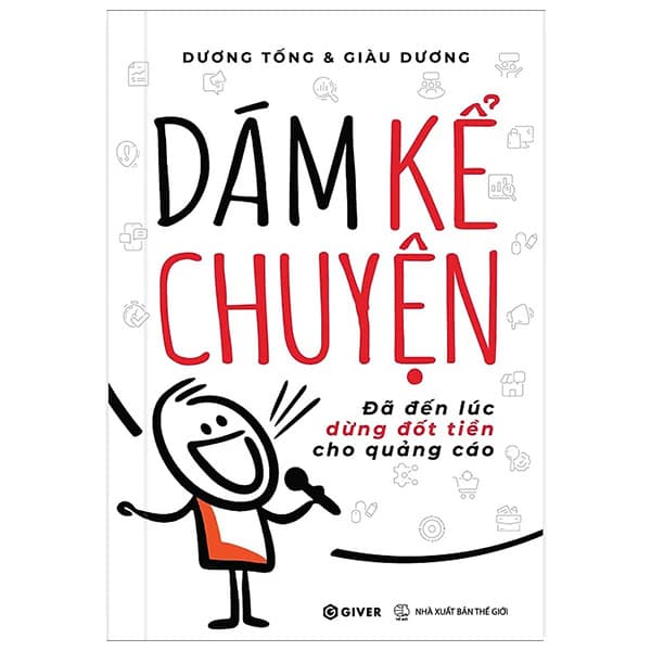 Sách Dám Kể Chuyện - Đã Đến Lúc Dừng Đốt Tiền Cho Quảng Cáo - Chuyện