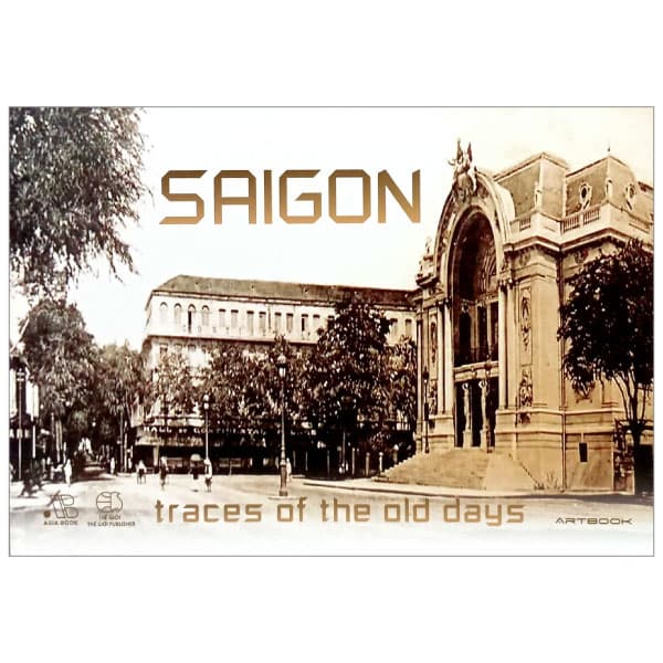 Sách Saigon Traces Of The Old Days - Bìa Cứng (Tái Bản 2024) - Artbook