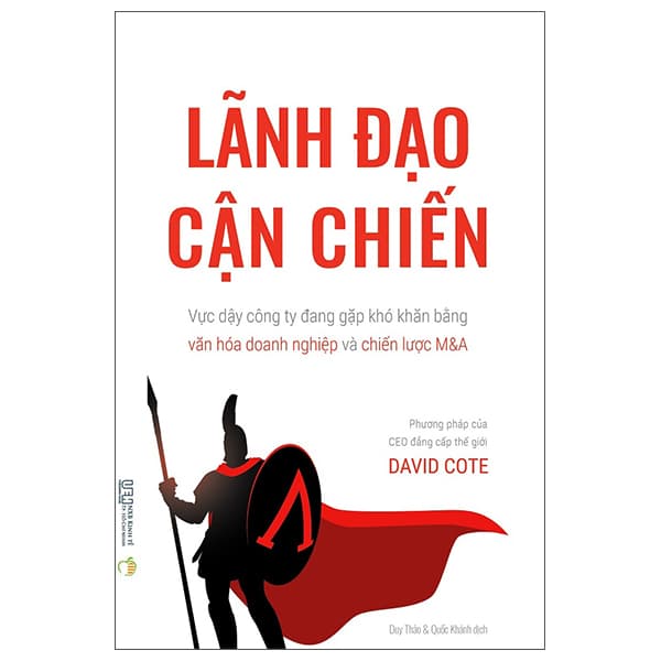 Sách Lãnh Đạo Cận Chiến - Vực Dậy Công Ty Đang Gặp Khó Khăn Bằng V - David Cote