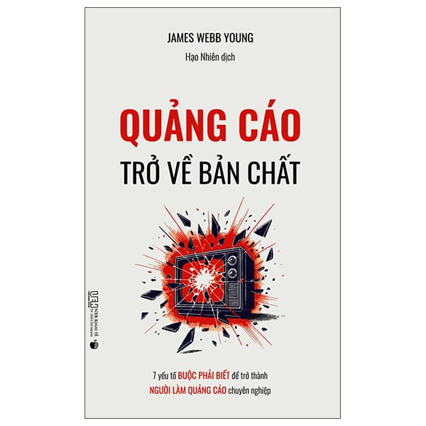 Sách Quảng Cáo - Trở Về Bản Chất - 7 Yếu Tố Buộc Phải Biết Để - James Webb Young