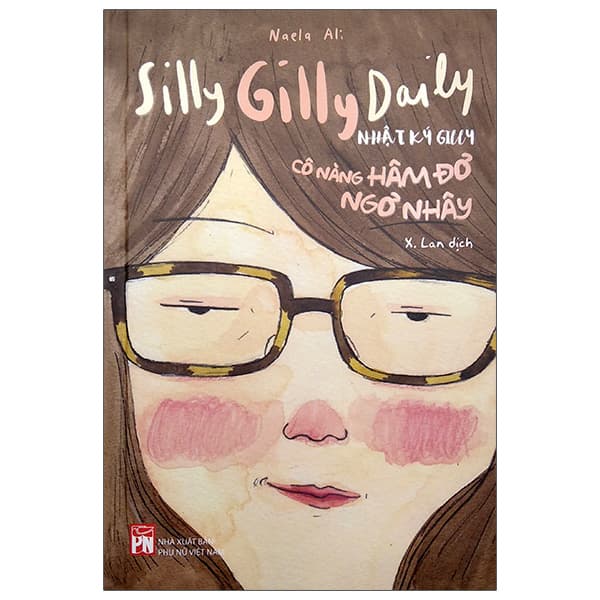 Sách Silly Gilly Daily - Nhật Ký Gilly Cô Nàng Hâm Đơ, Ngơ Nhây - Naela Al