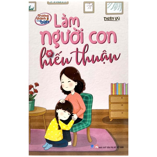 Sách Trưởng Thành Cùng Bạn - Làm Người Con Hiếu Thuận - Thiên vũ