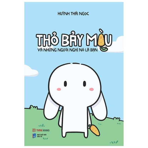 Truyện Tranh Thỏ Bảy Màu Và Những Người Nghĩ Nó Là Bạn (Tái Bản 20 - Huỳnh Thái Ngọc