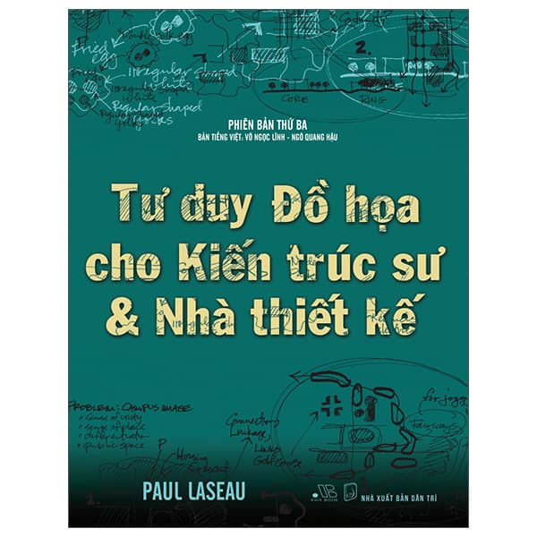 Sách Tư Duy Đồ Họa Cho Kiến Trúc Sư & Nhà Thiết Kế - Paul Laseau