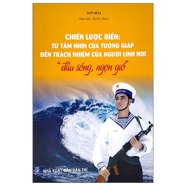 Sách Chiến Lược Biển - Từ Tầm Nhìn Của Tướng Giáp Đến Trách Nhi� - Chì