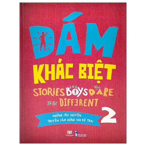 Sách Dám Khác Biệt - Những Câu Chuyện Truyền Cảm Hứng Cho Bé Trai - T� - Thành Đàm