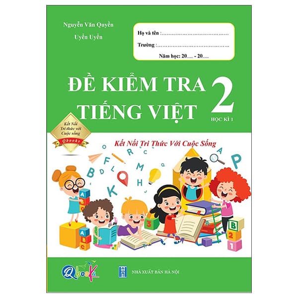 Sách Đề Kiểm Tra Tiếng Việt 2 - Học Kì 1 (Kết Nối Tri Thức Với - Nguyễn Văn Quyền
